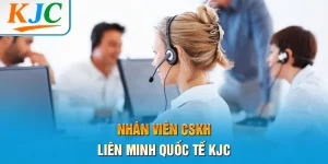 Nhân Viên CSKH Liên Minh Quốc Tế KJC