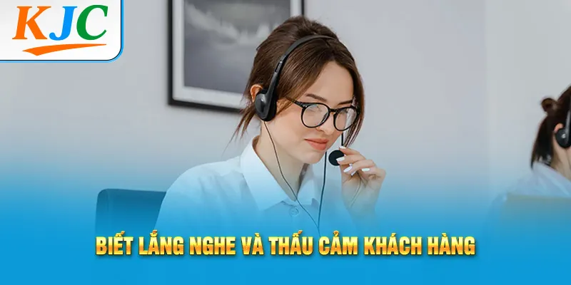 Xử Lý Chuyên Nghiệp Khi Gặp Khách Hàng Khó Tính 2 Biết lắng nghe và thấu cảm khách hàng