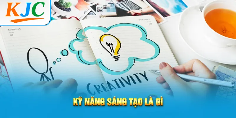Kỹ năng sáng tạo là gì