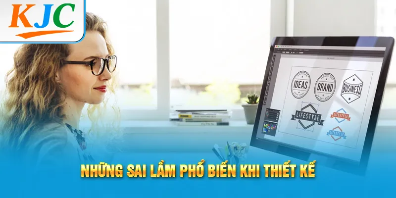 Những sai lầm phổ biến khi thiết kế