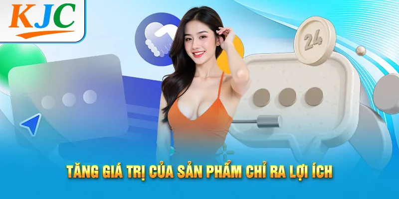 Tăng giá trị của sản phẩm chỉ ra lợi ích