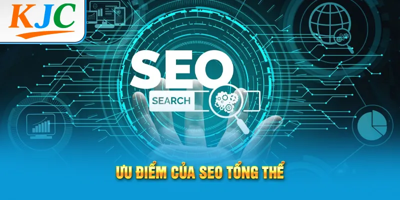 Ưu điểm của SEO tổng thể