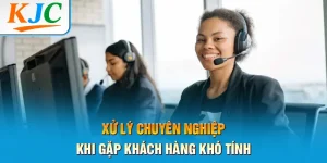 Xử Lý Chuyên Nghiệp Khi Gặp Khách Hàng Khó Tính