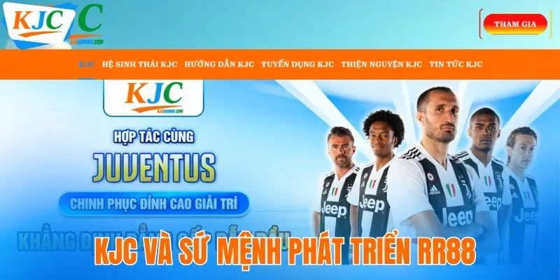 KJC và sứ mệnh phát triển RR88