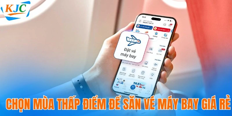 Cách Đặt Vé Máy Bay Giá Rẻ, Tiết Kiệm Không Nên Bỏ Lỡ 3 Chọn mùa thấp điểm để săn vé máy bay giá rẻ