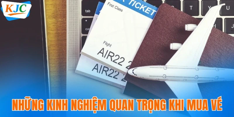 Vé Máy Bay Nội Địa: Hướng Dẫn Săn Vé Tiết Kiệm Thời Gian 4 Những kinh nghiệm quan trọng khi mua vé