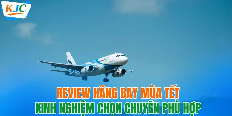 review hãng bay mùa tết