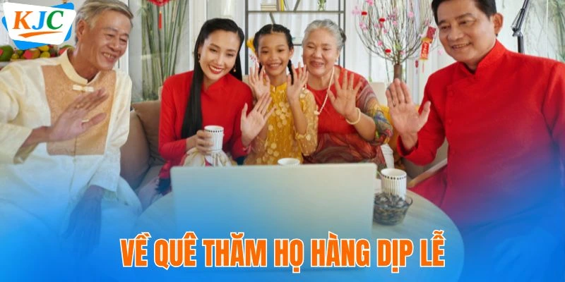 Về quê thăm họ hàng dịp lễ