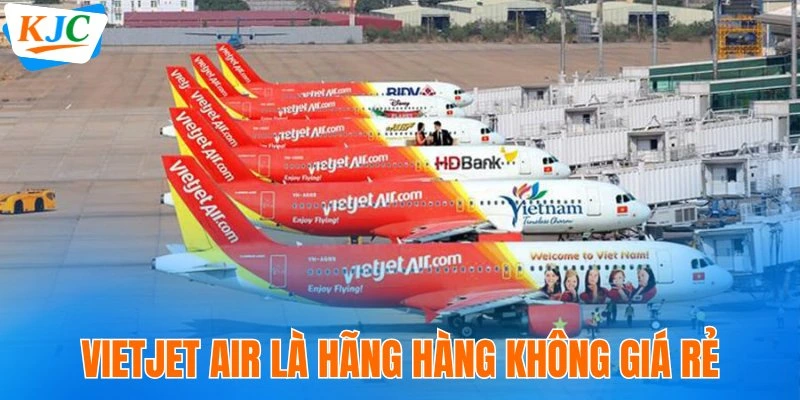 Vé Máy Bay Nội Địa: Hướng Dẫn Săn Vé Tiết Kiệm Thời Gian 3 VietJet Air là hãng hàng không giá rẻ Việt Nam
